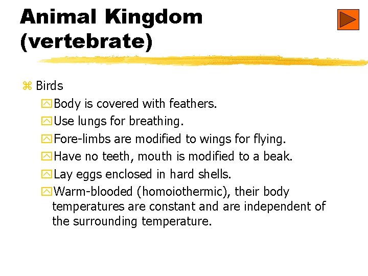 Animal Kingdom (vertebrate) z Birds y. Body is covered with feathers. y. Use lungs