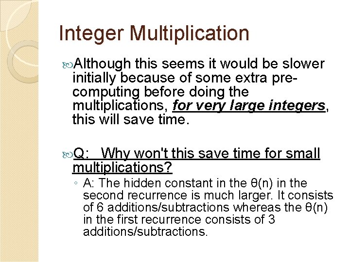 Integer Multiplication Although this seems it would be slower initially because of some extra