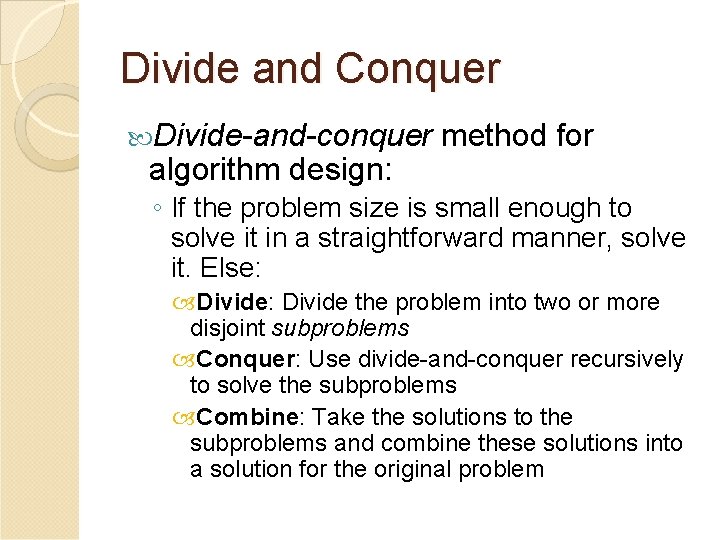 Divide and Conquer Divide-and-conquer algorithm design: method for ◦ If the problem size is