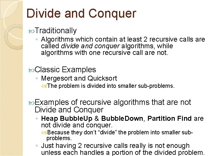 Divide and Conquer Traditionally ◦ Algorithms which contain at least 2 recursive calls are