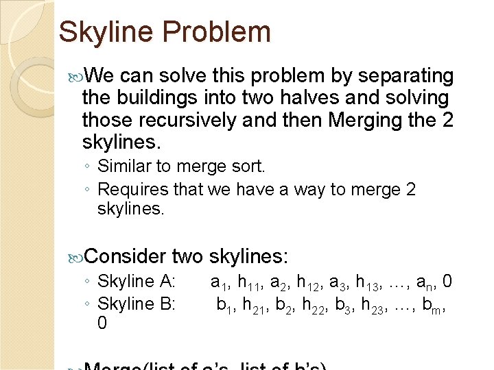 Skyline Problem We can solve this problem by separating the buildings into two halves