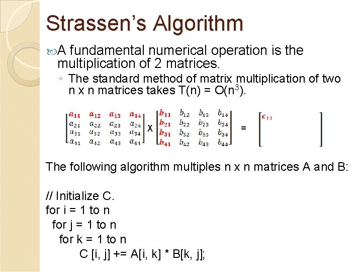 Strassen’s Algorithm A fundamental numerical operation is the multiplication of 2 matrices. ◦ The