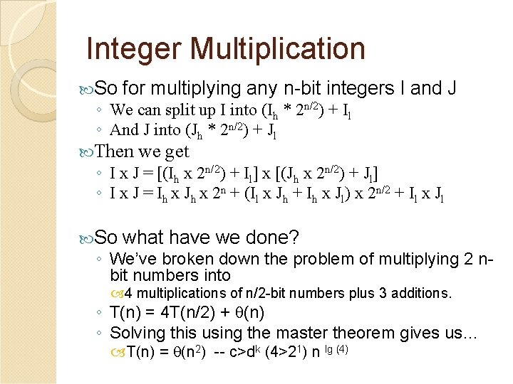 Integer Multiplication So for multiplying any n-bit integers I and J ◦ We can