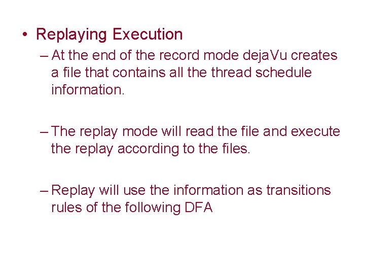  • Replaying Execution – At the end of the record mode deja. Vu