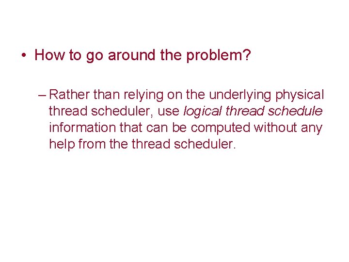  • How to go around the problem? – Rather than relying on the