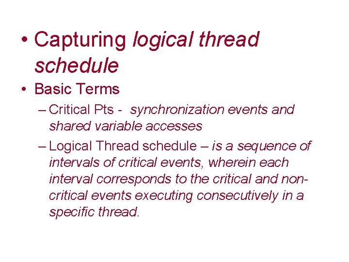  • Capturing logical thread schedule • Basic Terms – Critical Pts - synchronization