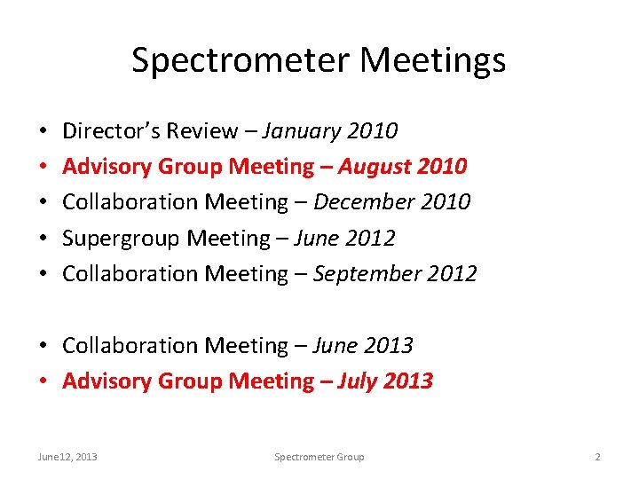 Spectrometer Meetings • • • Director’s Review – January 2010 Advisory Group Meeting –