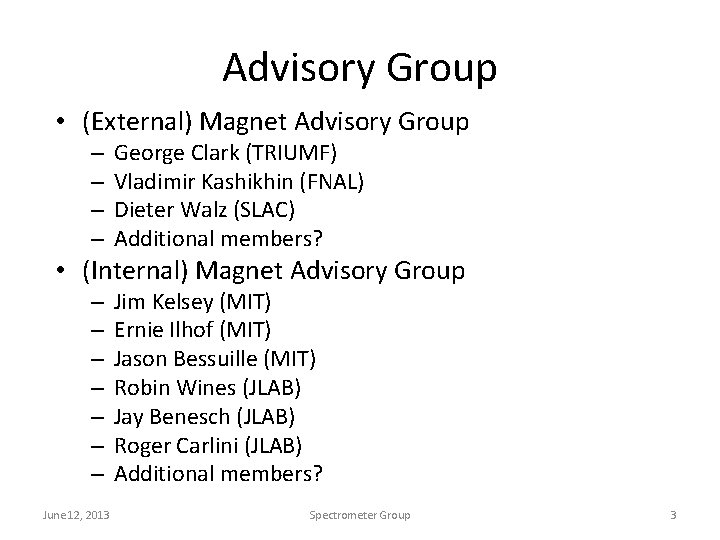 Advisory Group • (External) Magnet Advisory Group – – George Clark (TRIUMF) Vladimir Kashikhin