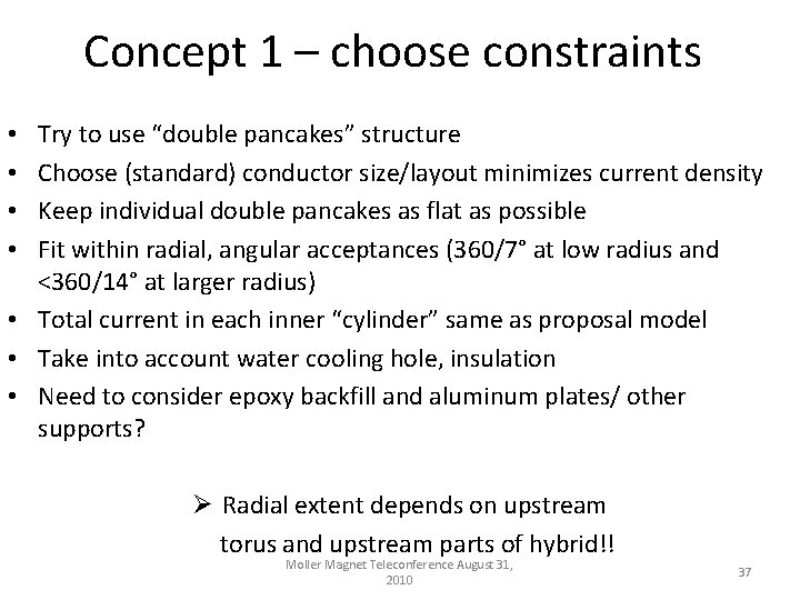 Concept 1 – choose constraints Try to use “double pancakes” structure Choose (standard) conductor