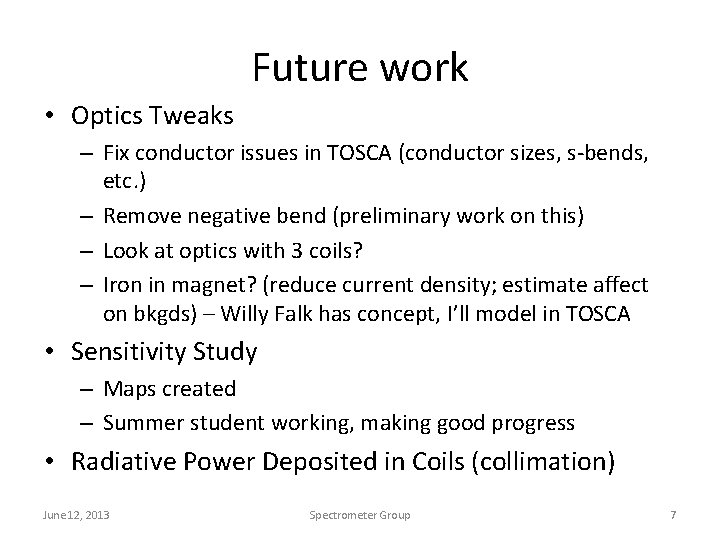 Future work • Optics Tweaks – Fix conductor issues in TOSCA (conductor sizes, s-bends,