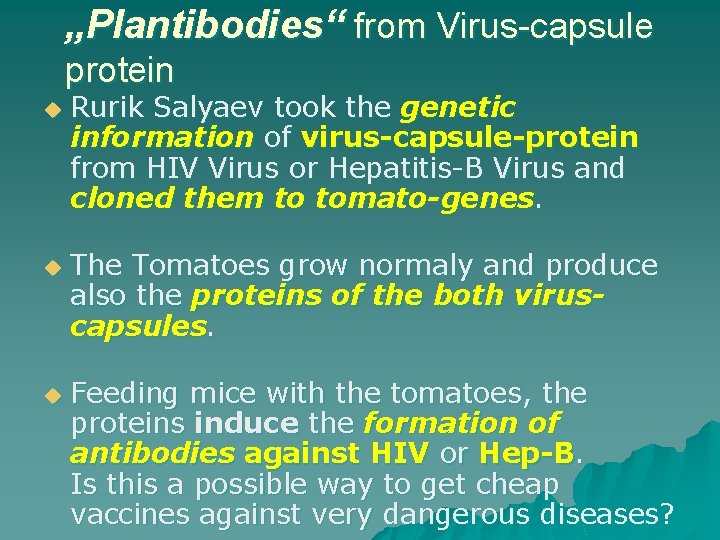 „Plantibodies“ from Virus-capsule protein u u u Rurik Salyaev took the genetic information of