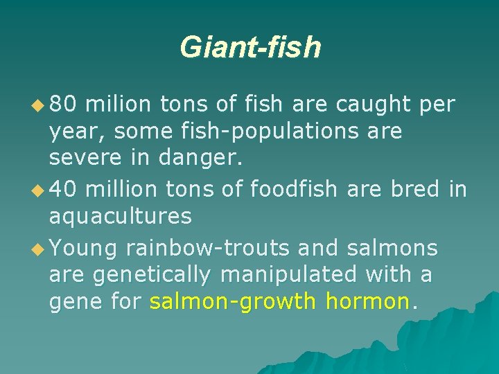 Giant-fish u 80 milion tons of fish are caught per year, some fish-populations are