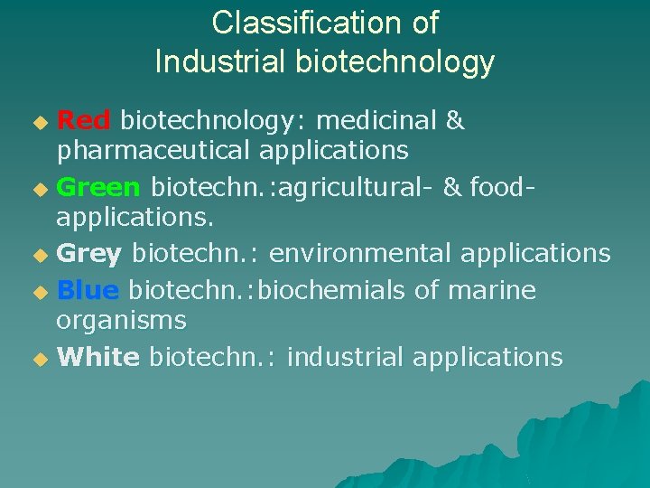 Classification of Industrial biotechnology Red biotechnology: medicinal & pharmaceutical applications u Green biotechn. :