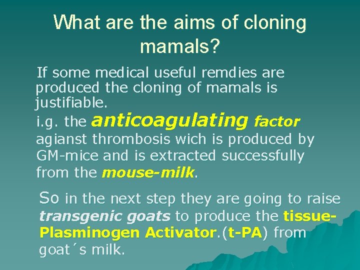 What are the aims of cloning mamals? If some medical useful remdies are produced