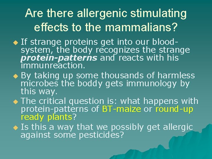 Are there allergenic stimulating effects to the mammalians? If strange proteins get into our