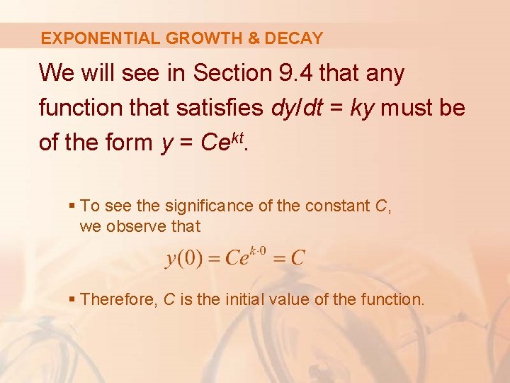 EXPONENTIAL GROWTH & DECAY We will see in Section 9. 4 that any function EXPONENTIAL GROWTH & DECAY We will see in Section 9. 4 that any function