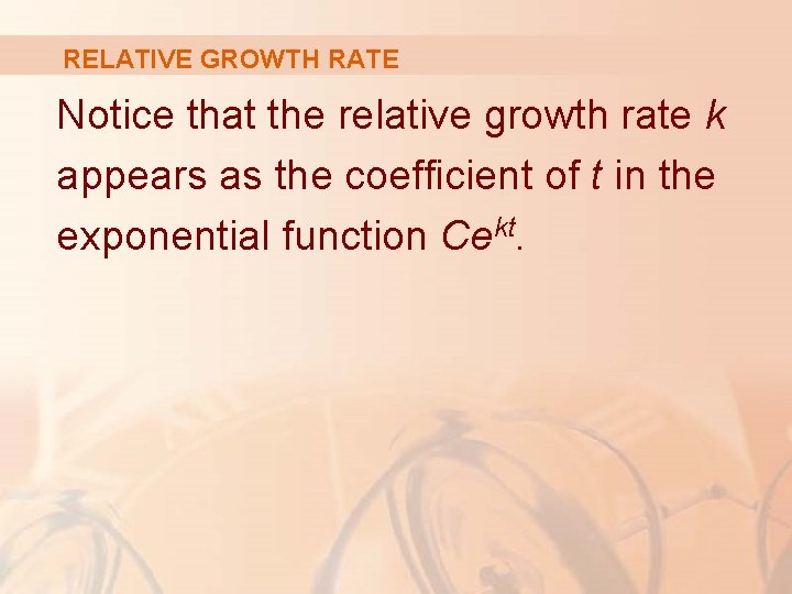 RELATIVE GROWTH RATE Notice that the relative growth rate k appears as the coefficient RELATIVE GROWTH RATE Notice that the relative growth rate k appears as the coefficient