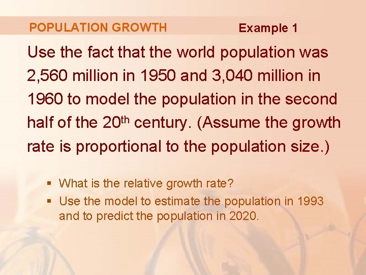 POPULATION GROWTH Example 1 Use the fact that the world population was 2, 560 POPULATION GROWTH Example 1 Use the fact that the world population was 2, 560