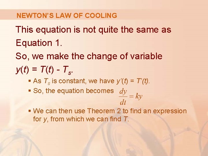 NEWTON’S LAW OF COOLING This equation is not quite the same as Equation 1. NEWTON’S LAW OF COOLING This equation is not quite the same as Equation 1.