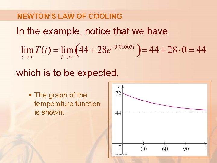 NEWTON’S LAW OF COOLING In the example, notice that we have which is to NEWTON’S LAW OF COOLING In the example, notice that we have which is to