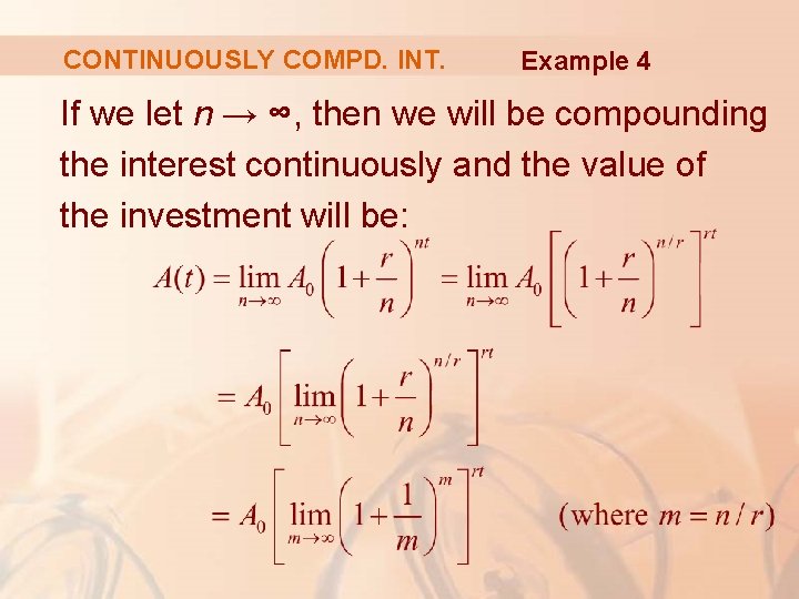CONTINUOUSLY COMPD. INT. Example 4 If we let n → ∞, then we will CONTINUOUSLY COMPD. INT. Example 4 If we let n → ∞, then we will