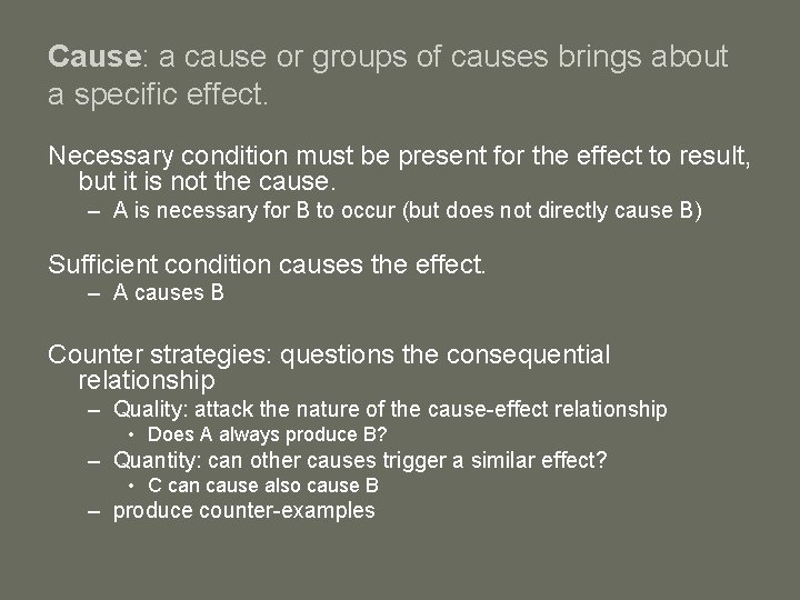 Cause: a cause or groups of causes brings about a specific effect. Necessary condition