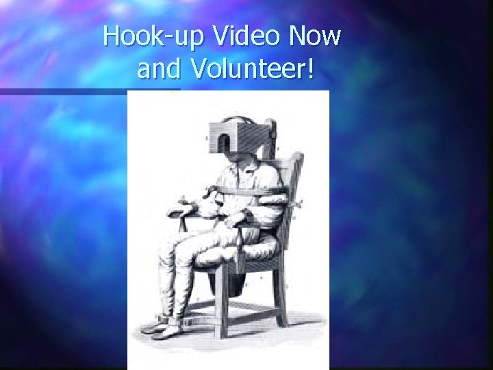 Hook-up Video Now and Volunteer! 