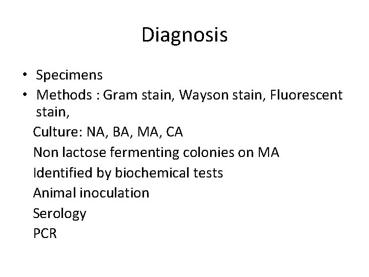 Diagnosis • Specimens • Methods : Gram stain, Wayson stain, Fluorescent stain, Culture: NA,
