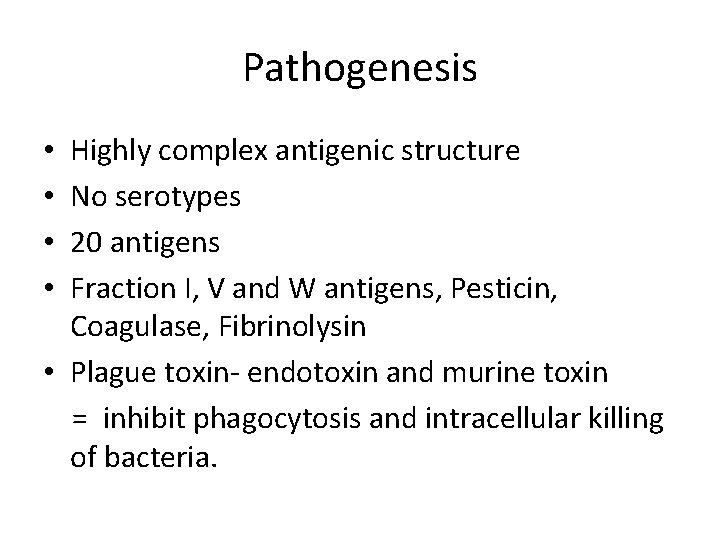 Pathogenesis Highly complex antigenic structure No serotypes 20 antigens Fraction I, V and W