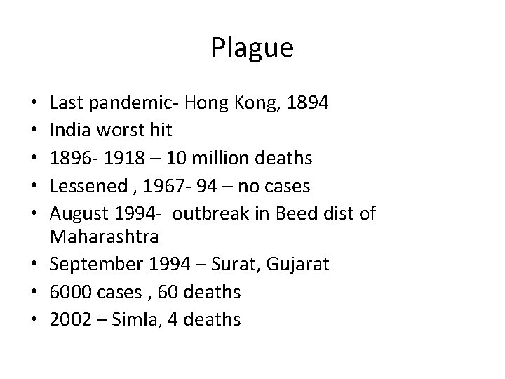 Plague Last pandemic- Hong Kong, 1894 India worst hit 1896 - 1918 – 10