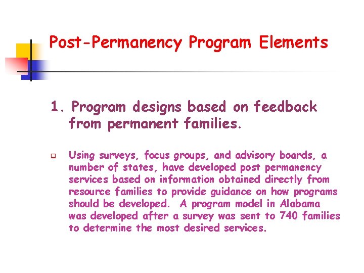 Post-Permanency Program Elements 1. Program designs based on feedback from permanent families. q Using