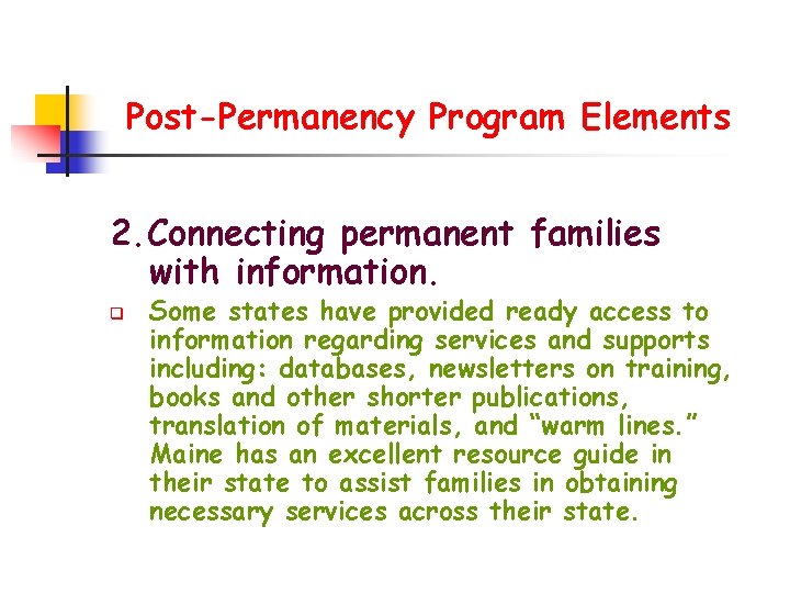 Post-Permanency Program Elements 2. Connecting permanent families with information. q Some states have provided