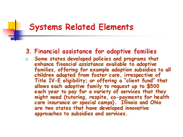 Systems Related Elements 3. Financial assistance for adoptive families q Some states developed policies