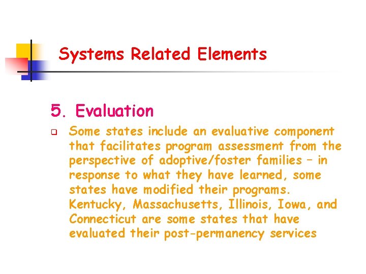 Systems Related Elements 5. Evaluation q Some states include an evaluative component that facilitates