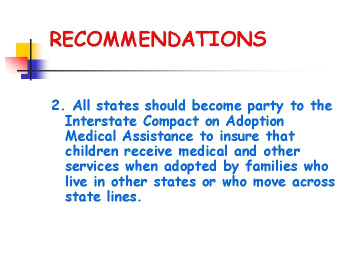 RECOMMENDATIONS 2. All states should become party to the Interstate Compact on Adoption Medical