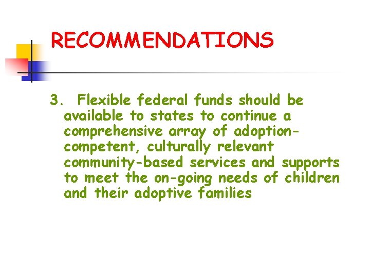 RECOMMENDATIONS 3. Flexible federal funds should be available to states to continue a comprehensive