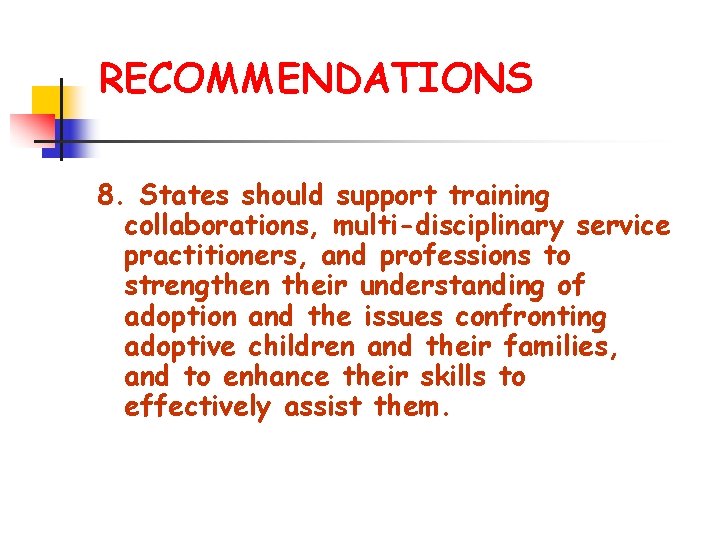 RECOMMENDATIONS 8. States should support training collaborations, multi-disciplinary service practitioners, and professions to strengthen