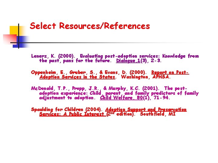Select Resources/References Lenerz, K. (2000). Evaluating post-adoption services: Knowledge from the past, pans for