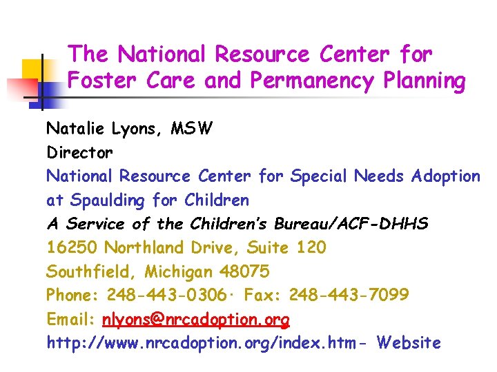 The National Resource Center for Foster Care and Permanency Planning Natalie Lyons, MSW Director