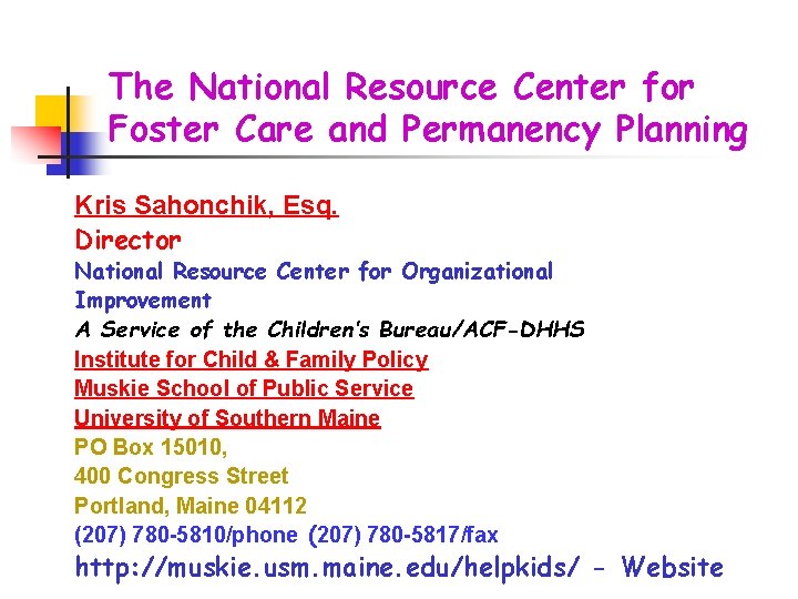 The National Resource Center for Foster Care and Permanency Planning Kris Sahonchik, Esq. Director