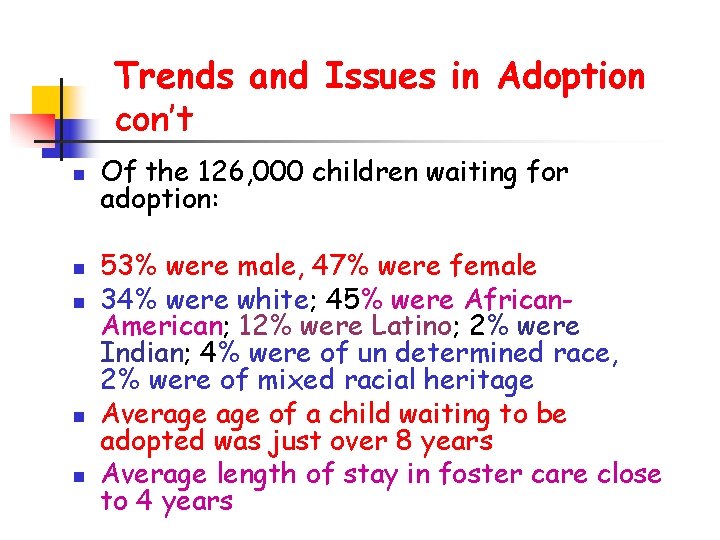 Trends and Issues in Adoption con’t n n n Of the 126, 000 children