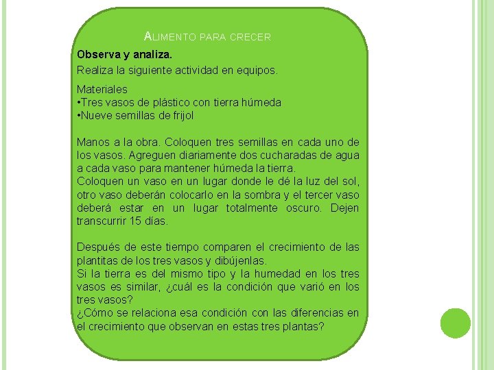 ALIMENTO PARA CRECER Observa y analiza. Realiza la siguiente actividad en equipos. Materiales •