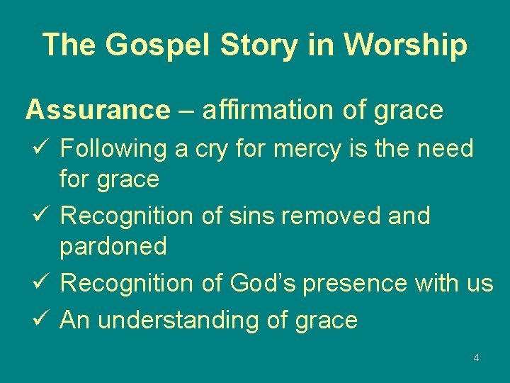 The Gospel Story in Worship Assurance – affirmation of grace ü Following a cry