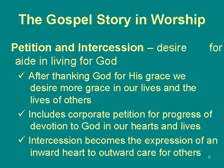 The Gospel Story in Worship Petition and Intercession – desire aide in living for