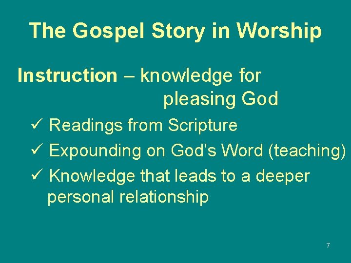 The Gospel Story in Worship Instruction – knowledge for pleasing God ü Readings from
