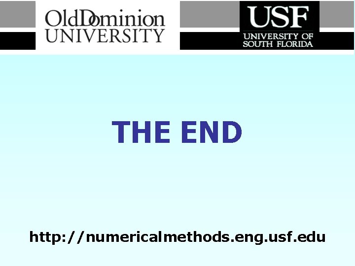 THE END http: //numericalmethods. eng. usf. edu THE END http: //numericalmethods. eng. usf. edu