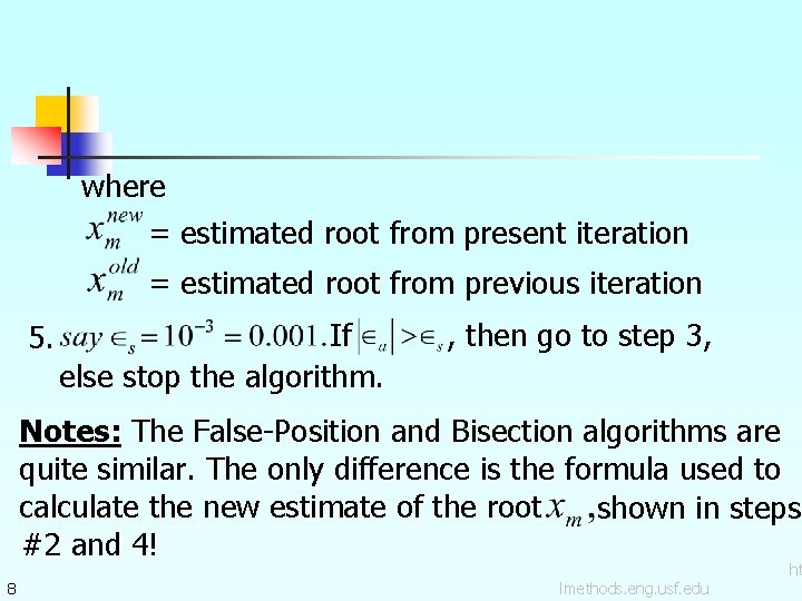 where = estimated root from present iteration = estimated root from previous iteration 5. where = estimated root from present iteration = estimated root from previous iteration 5.