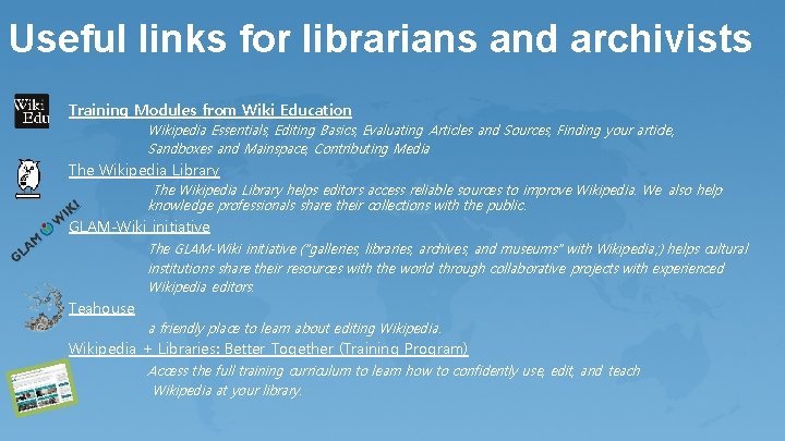 Useful links for librarians and archivists Training Modules from Wiki Education Wikipedia Essentials, Editing