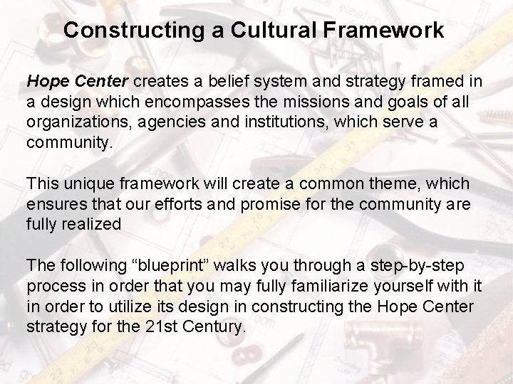 Constructing a Cultural Framework Hope Center creates a belief system and strategy framed in