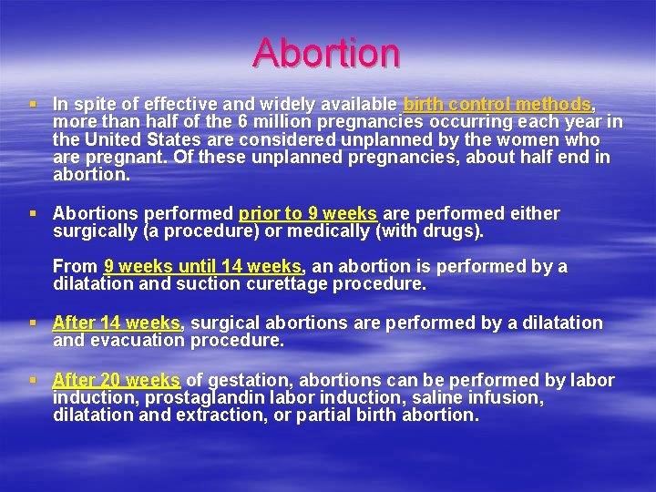 Abortion § In spite of effective and widely available birth control methods, more than